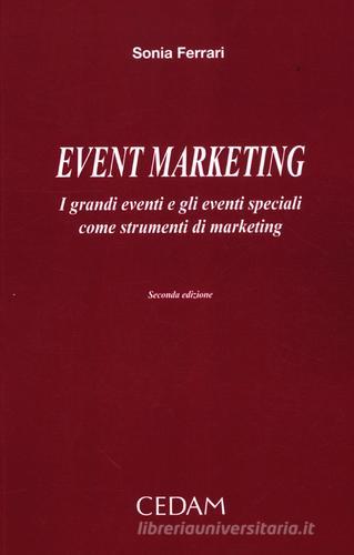 Event marketing. I grandi eventi e gli eventi speciali come strumenti di marketing di Sonia Ferrari edito da CEDAM