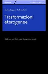 Trasformazioni eterogenee di Stefano Lapponi, Federica Perli edito da Giuffrè