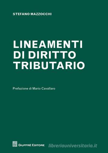 Lineamenti di diritto tributario di Stefano Mazzocchi edito da Giuffrè