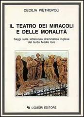 Il teatro dei miracoli e delle moralità. Saggi sulla letteratura drammatica inglese del tardo Medio Evo di Cecilia Pietropoli edito da Liguori