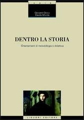 Dentro la storia. Orientamenti di metodologia e didattica di Giovanni Greco, Davide Monda edito da Liguori
