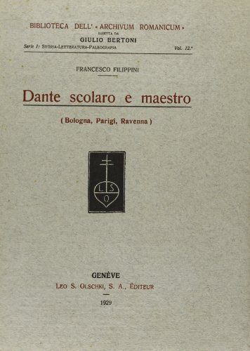 Dante scolaro e maestro (Bologna, Parigi, Ravenna) di Francesco Filippini edito da Olschki