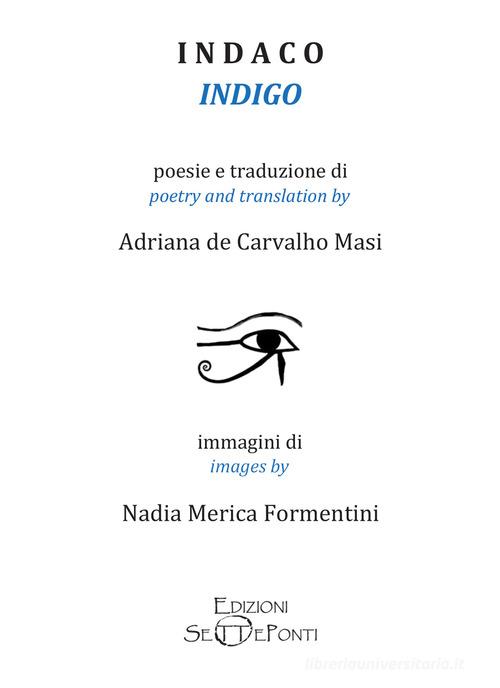 Indaco-Indigo. Ediz. bilingue di Adriana De Carvalho Masi edito da Setteponti