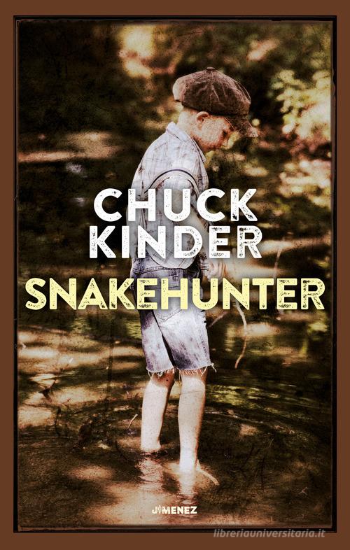 Snakehunter di Chuck Kinder edito da Jimenez