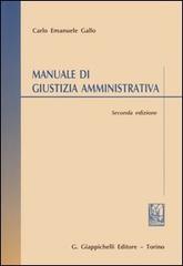 Manuale di giustizia amministrativa di Carlo E. Gallo edito da Giappichelli