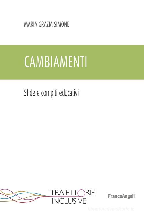 Cambiamenti. Sfide e compiti educativi di Maria Grazia Simone edito da Franco Angeli