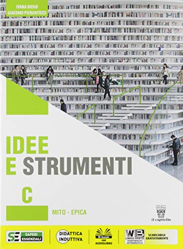 Idee e strumenti. Antologia per il biennio delle Scuole superiori. Con e-book. Con espansione online vol.C di Ivana Bosio, Giacomo Pierantozzi edito da Il Capitello