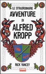 Le straordinarie avventure di Alfred Kropp di Rick Yancey edito da Fabbri