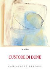 Custode di dune. Un dialogo per due voci in tre scene di Lucia Boni edito da Campanotto