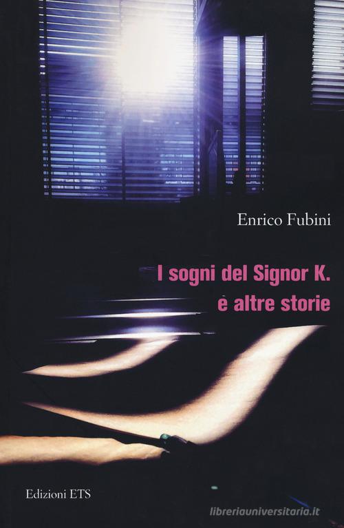 Libro I sogni del signor K. e altre storie di Enrico Fubini di Edizioni ETS
