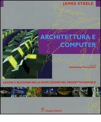 Architettura e computer. Azione e reazione nella rivoluzione del progetto digitale di James Steele edito da Gangemi Editore