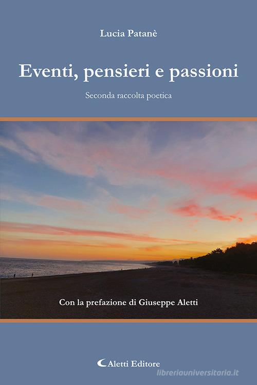 Eventi, pensieri e passioni di Lucia Patanè edito da Aletti