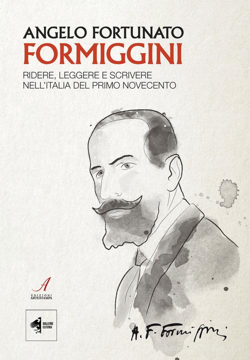 Angelo Fortunato Formiggini. Ridere, leggere e scrivere nell'Italia del primo Novecento edito da Edizioni Artestampa