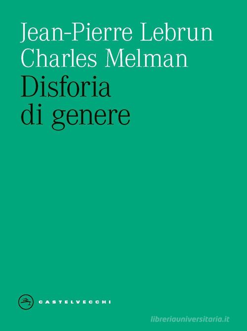 Disforia di genere di Jean-Pierre Lebrun, Charles Melman edito da Castelvecchi