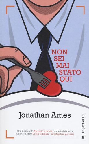 Non sei mai stato qui di Jonathan Ames edito da Baldini + Castoldi