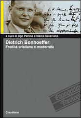 Dietrich Bonhoeffer. Eredità cristiana e modernità edito da Claudiana