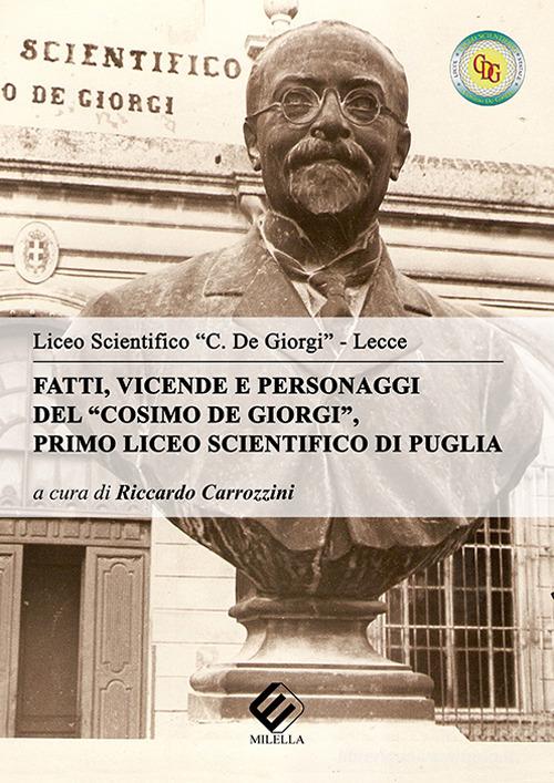 Fatti, vicende e personaggi del «Cosimo De Giorgi». Primo liceo scientifico di Puglia edito da Milella