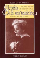 Storia di un'amicizia. Lettere inedite di Eleonora Duse di Maria Osti Giambruni edito da Schena Editore