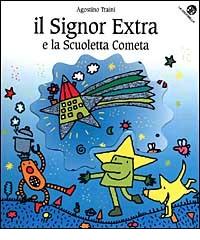 Il signor Extra e la scuoletta Cometa di Agostino Traini edito da La Coccinella