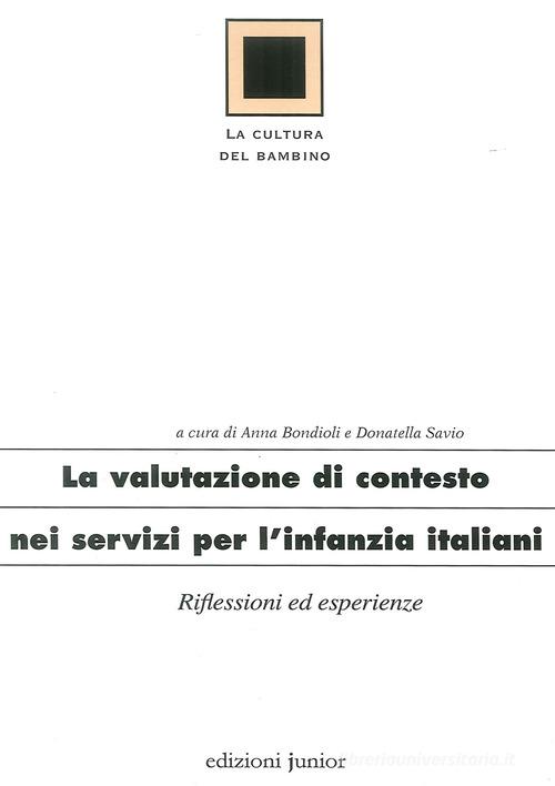 Valutazione di contesto nei servizi per l'infanzia di Anna Bondioli edito da Edizioni Junior