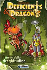 Il siero della draghitudine. Deficients & Dragons di Emanuele Manu Tonini edito da Dentiblù