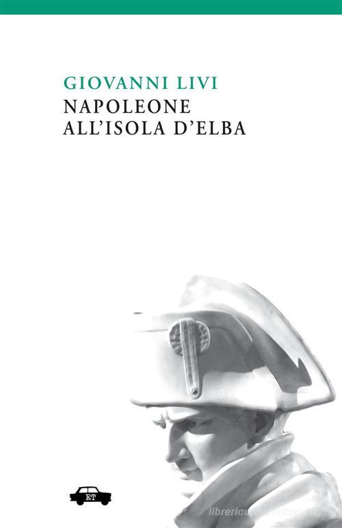 Napoleone all'isola d'Elba di Giovanni Livi edito da Trabant