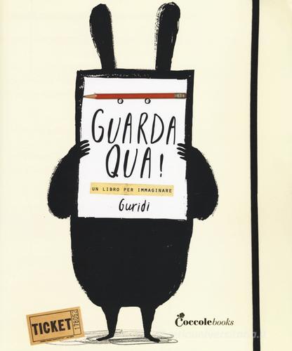 Guarda qua! Un libro per immaginare di Raúl Guridi Nieto edito da Coccole Books