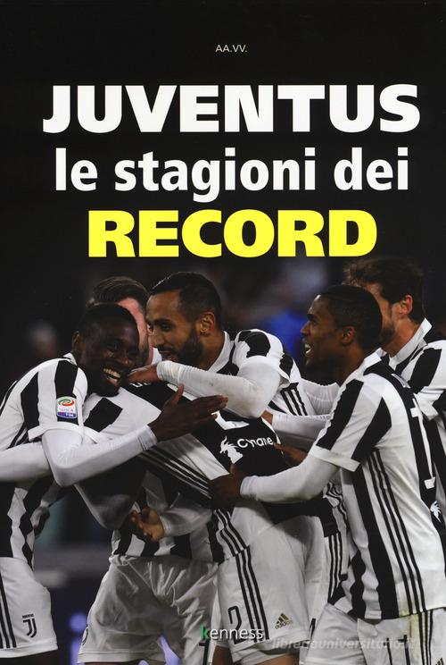 Juventus. Le stagioni dei record edito da Kenness Publishing