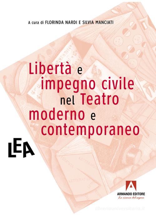 Libertà e impegno civile nel teatro moderno e contemporaneo edito da Armando Editore