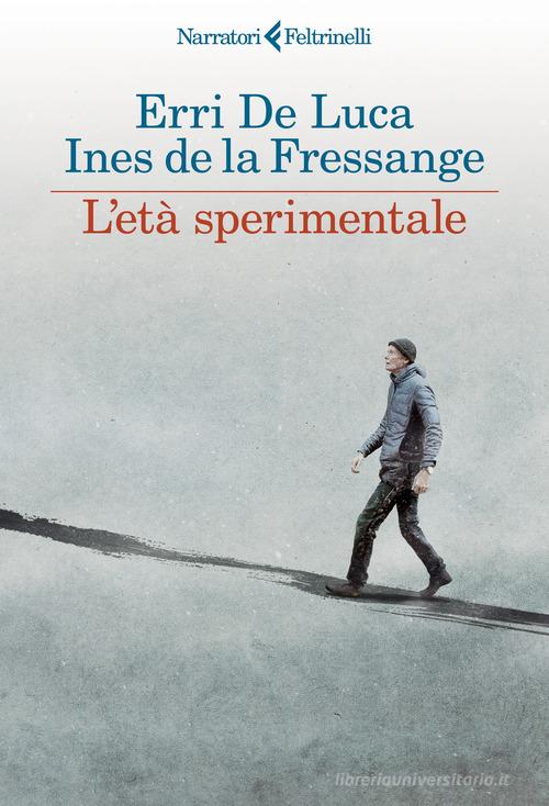 L'età sperimentale di Erri De Luca, Ines de La Fressange edito da Feltrinelli