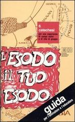 Esodo il tuo esodo. 6 catechesi per un'esperienza di campi estivi e di vita di gruppo. Guida edito da EDB