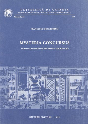 Mysteria concursus. Itinerari premoderni del diritto commerciale di Francesco Migliorino edito da Giuffrè