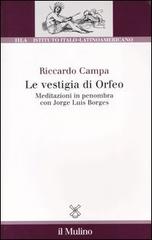 Le vestigia di Orfeo. Meditazioni in penombra con Jorge Luis Borges di Riccardo Campa edito da Il Mulino
