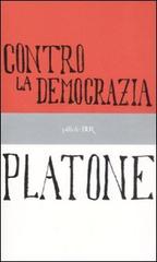 Contro la democrazia di Platone edito da Rizzoli