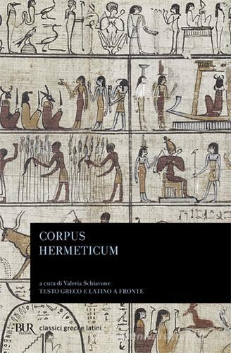 Corpus hermeticum. Testo greco e latino a fronte di Ermete Trismegisto edito da Rizzoli