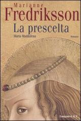 La prescelta. Maria Maddalena di Marianne Fredriksson edito da Longanesi
