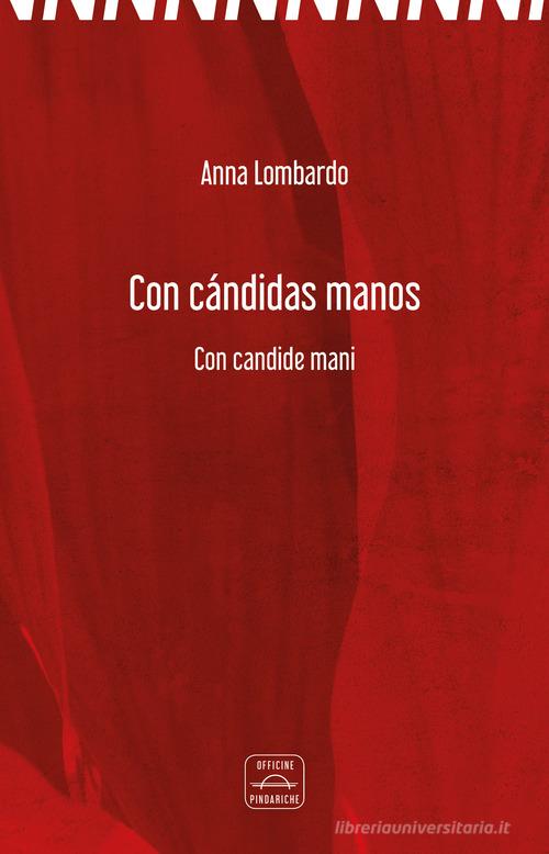 Con cándidas manos-Con candide mani di Anna Lombardo edito da Officine Pindariche