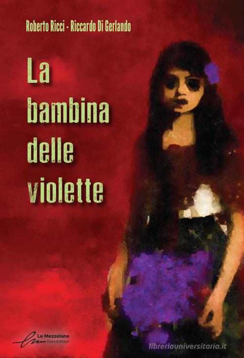 La bambina delle violette. Ediz. integrale di Roberto Ricci, Riccardo Di Gerlando edito da Le Mezzelane Casa Editrice