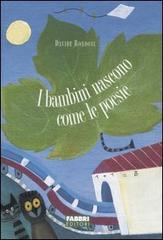 I bambini nascono come le poesie di Davide Rondoni edito da Fabbri