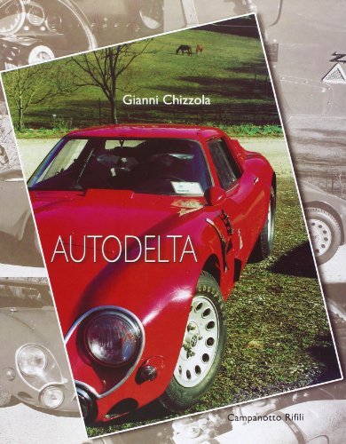 Autodelta e dintorni... Fatti, illusioni, delusioni, sogni noti e meno noti di Gianni Chizzola edito da Campanotto