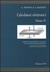 Calcolatori elettronici vol.4 di Graziano Frosini, Beatrice Lazzerini edito da Edizioni ETS
