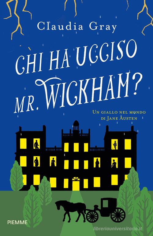 Chi ha ucciso il Mr. Wickham? Un giallo nel mondo di Jane Austen di Claudia Gray edito da Piemme