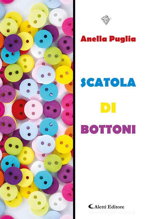 Scatola di bottoni di Anella Puglia edito da Aletti