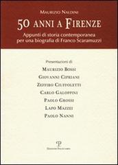 Maurizio Naldini. Cinquanta anni a Firenze. Appunti di storia contemporanea per una biografia di Franco Scaramuzzi edito da Polistampa