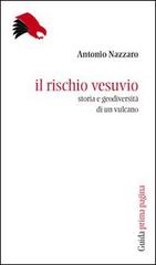 Il rischio Vesuvio. Storia e geodiversità di un vulcano di Antonio Nazzaro edito da Guida
