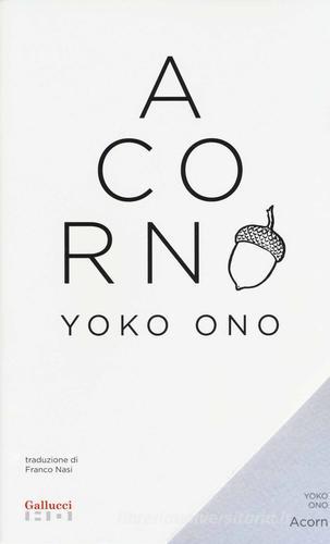 Acorn-Ghianda di Yoko Ono edito da Gallucci