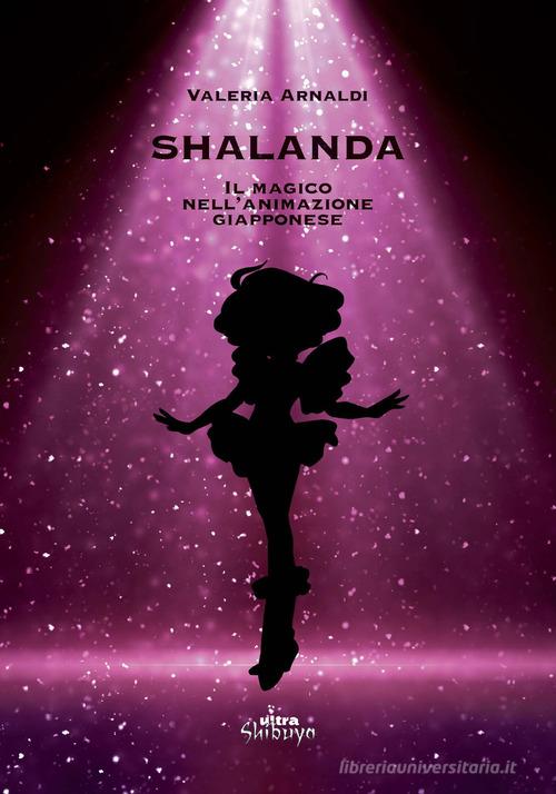 Shalanda. Il magico nell'animazione giapponese di Valeria Arnaldi -  9788867766482 in Fumetti, manga e cartoni animati