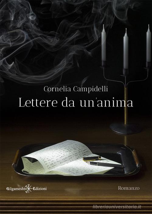 Lettere da un'anima di Cornelia Campidelli edito da Gilgamesh Edizioni