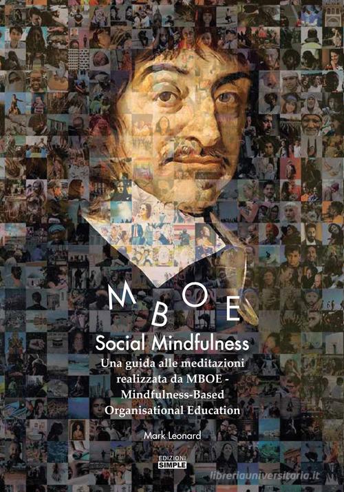 Social Mindfulness. Una guida alle meditazioni realizzata da MBOE-Mindfulness-Based Organisational Education di Mark Leonard edito da Simple