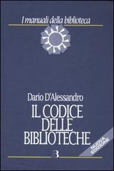 Il codice delle biblioteche di Dario D'Alessandro edito da Editrice Bibliografica